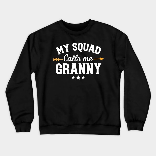 My squad calls me granny Crewneck Sweatshirt by captainmood